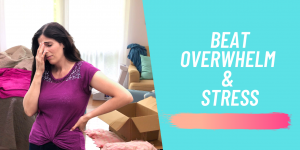 Tips for Overcoming Stress and Overwhelm